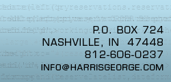 P.O. Box 724, Nashville, IN 47448, 812-606-0237, info@harrisgeorge.com